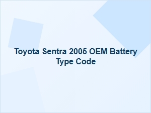 Toyota Sentra Oem Battery Type and Group Size