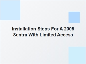 Navigating the Nissan Sentra Installation with Limited Space