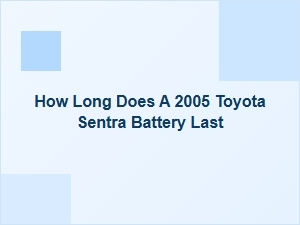 How Long Does a Toyota Sentra Battery Last?