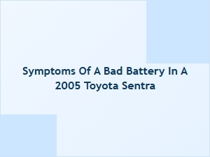 Recognizing Signs of a Bad Battery in Your Toyota Sentra